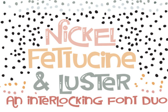 Nickel Fettucine and Luster Font - Featured Image